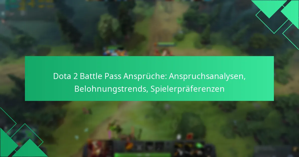 Dota 2 Battle Pass Ansprüche: Anspruchsanalysen, Belohnungstrends, Spielerpräferenzen