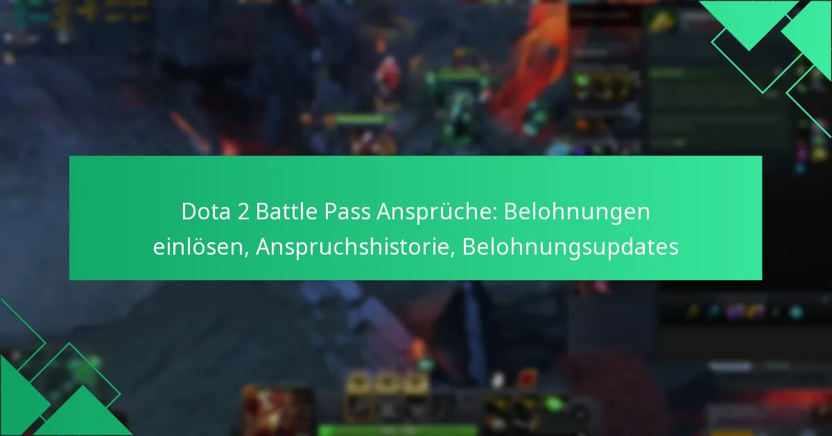 Dota 2 Battle Pass Ansprüche: Belohnungen einlösen, Anspruchshistorie, Belohnungsupdates