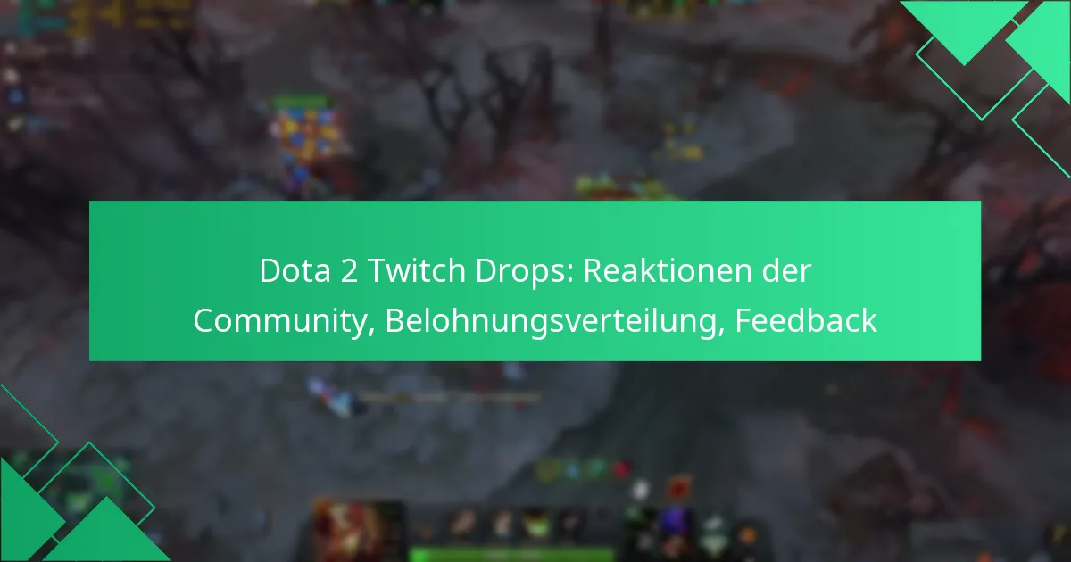 Dota 2 Twitch Drops: Reaktionen der Community, Belohnungsverteilung, Feedback