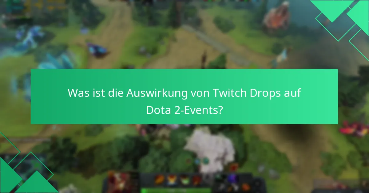 Was ist die Auswirkung von Twitch Drops auf Dota 2-Events?