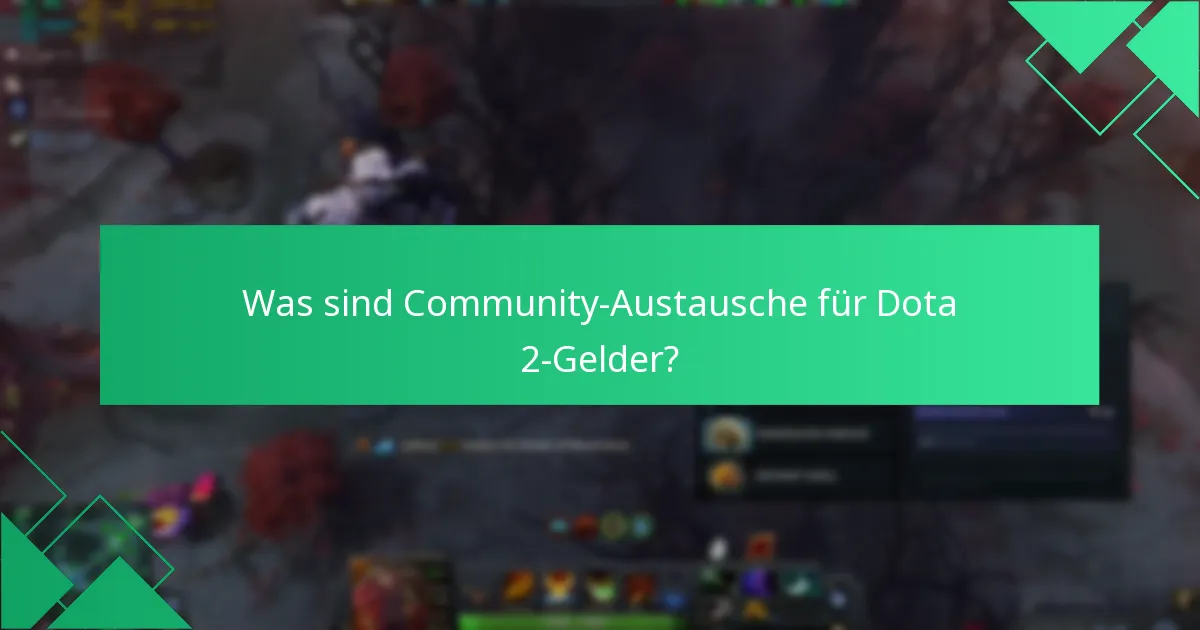 Was sind Community-Austausche für Dota 2-Gelder?