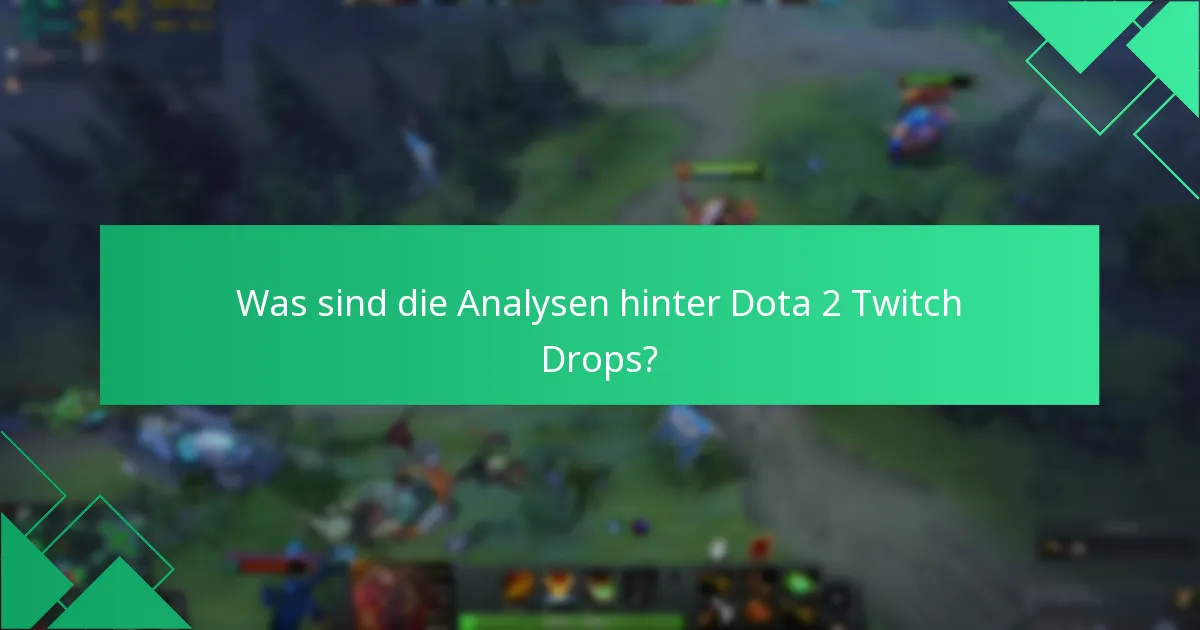 Was sind die Analysen hinter Dota 2 Twitch Drops?