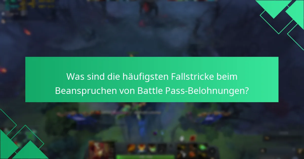 Was sind die häufigsten Fallstricke beim Beanspruchen von Battle Pass-Belohnungen?