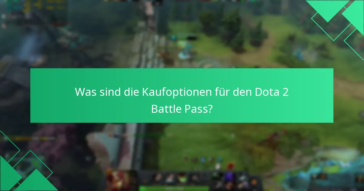 Was sind die Kaufoptionen für den Dota 2 Battle Pass?