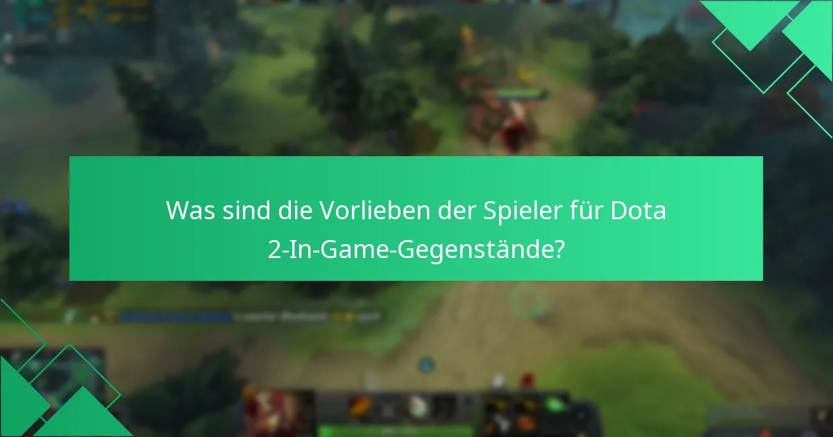 Was sind die Vorlieben der Spieler für Dota 2-In-Game-Gegenstände?
