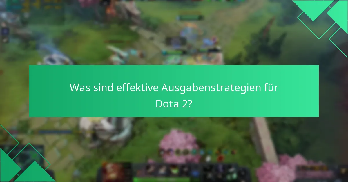 Was sind effektive Ausgabenstrategien für Dota 2?