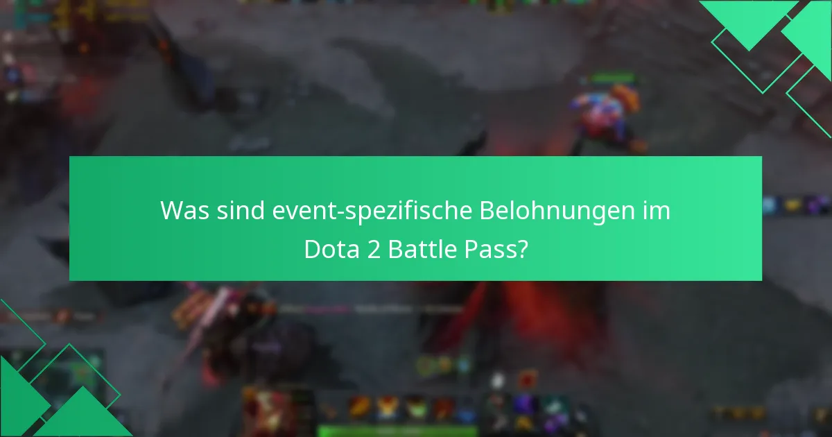 Was sind event-spezifische Belohnungen im Dota 2 Battle Pass?