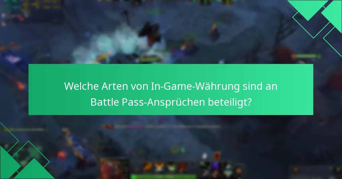 Welche Arten von In-Game-Währung sind an Battle Pass-Ansprüchen beteiligt?