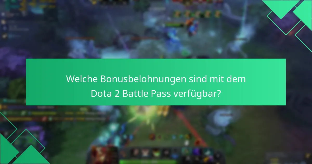Welche Bonusbelohnungen sind mit dem Dota 2 Battle Pass verfügbar?