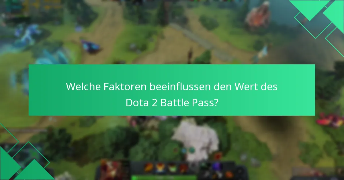Welche Faktoren beeinflussen den Wert des Dota 2 Battle Pass?