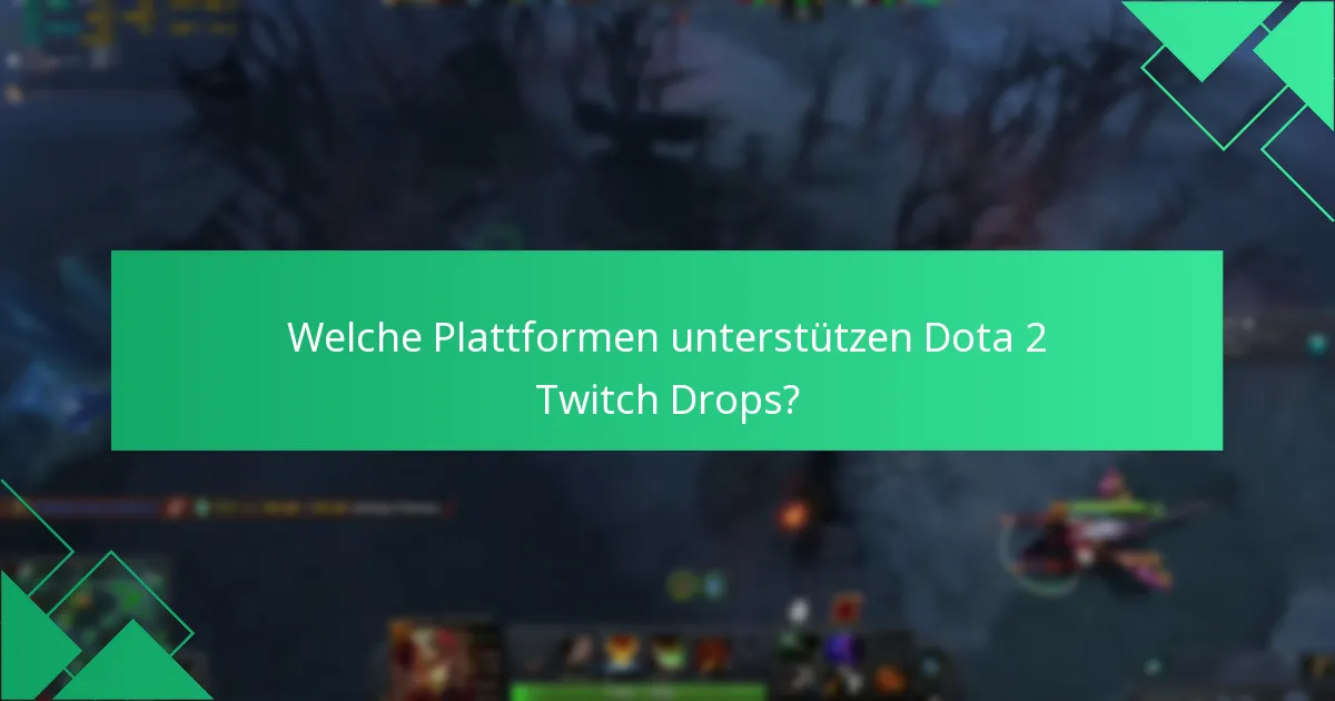 Welche Plattformen unterstützen Dota 2 Twitch Drops?
