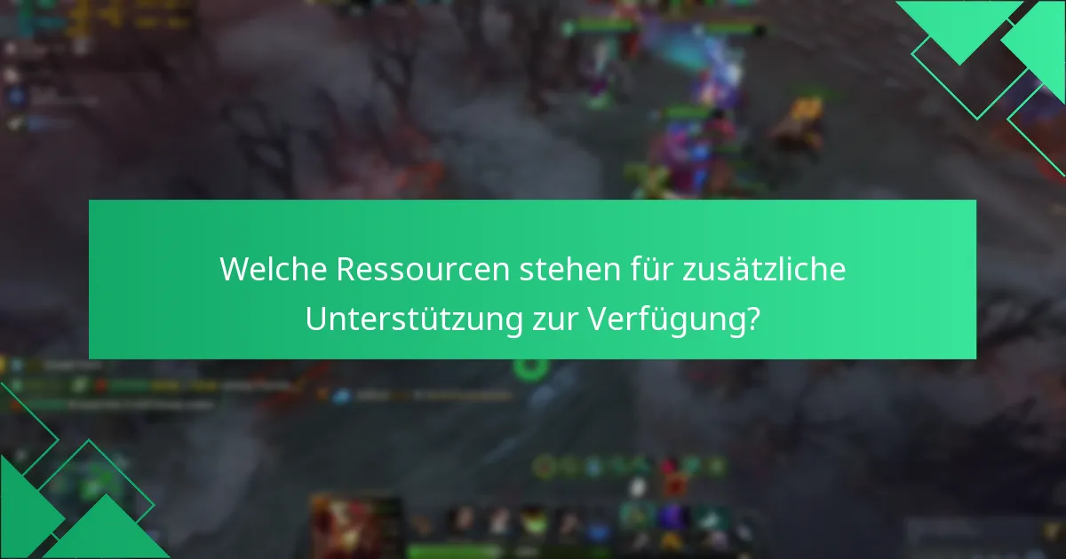 Welche Ressourcen stehen für zusätzliche Unterstützung zur Verfügung?