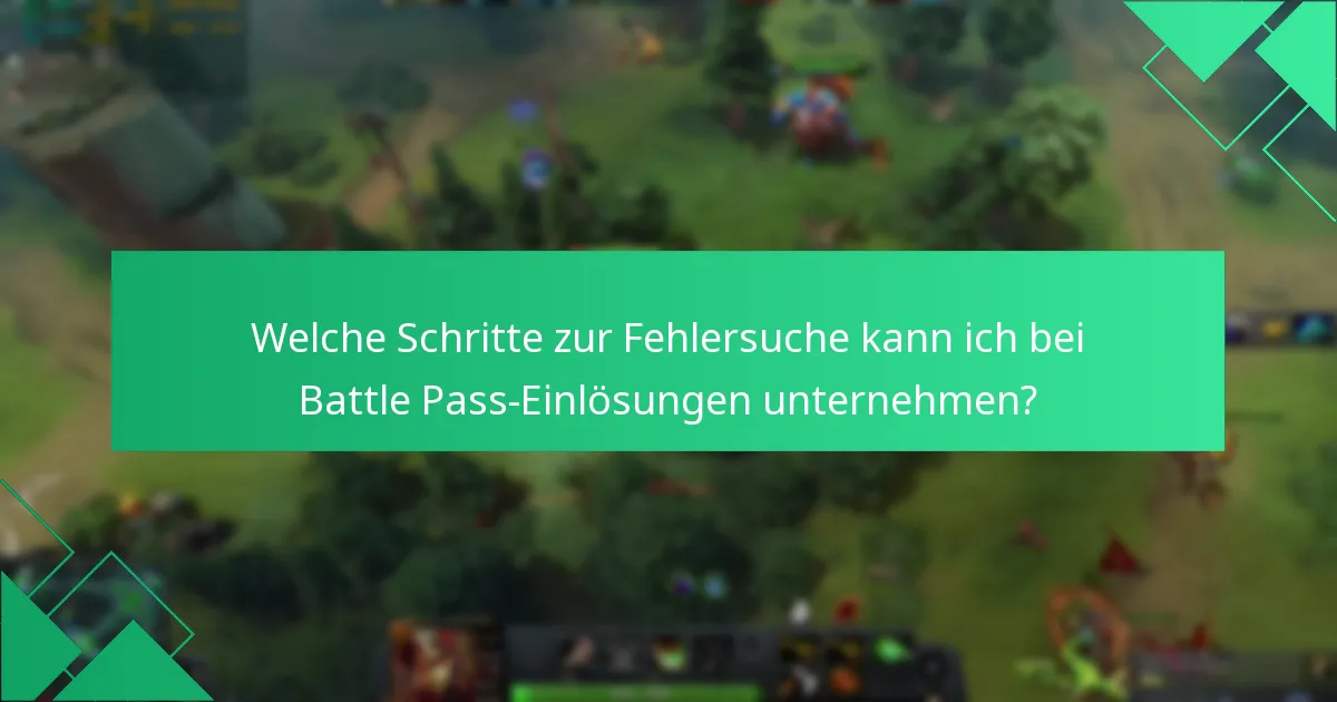 Welche Schritte zur Fehlersuche kann ich bei Battle Pass-Einlösungen unternehmen?