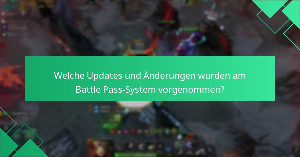 Welche Updates und Änderungen wurden am Battle Pass-System vorgenommen?