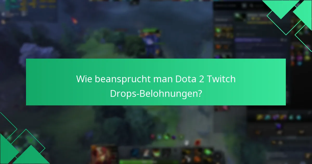 Wie beansprucht man Dota 2 Twitch Drops-Belohnungen?