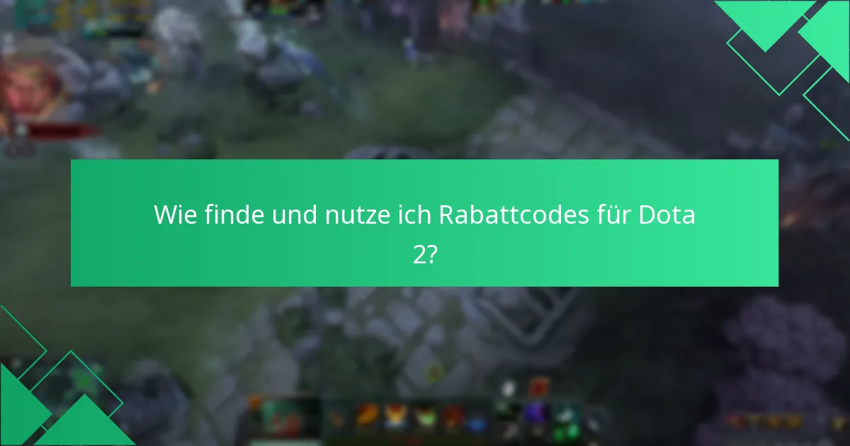 Wie finde und nutze ich Rabattcodes für Dota 2?