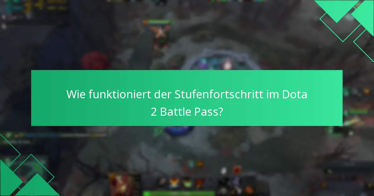 Wie funktioniert der Stufenfortschritt im Dota 2 Battle Pass?