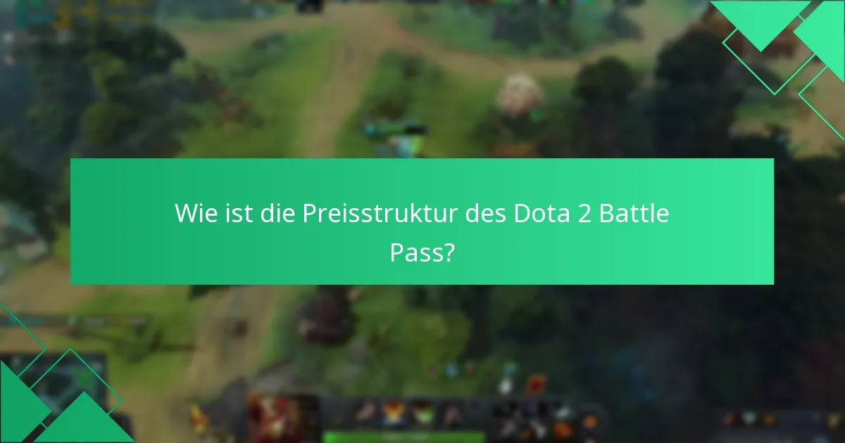 Wie ist die Preisstruktur des Dota 2 Battle Pass?