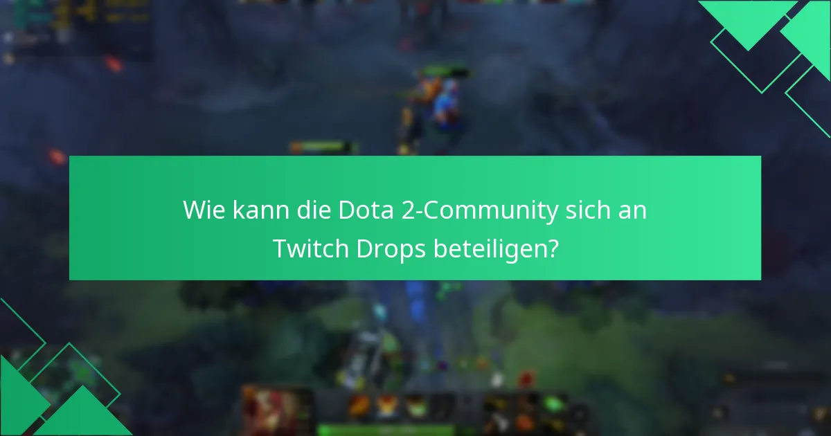 Wie kann die Dota 2-Community sich an Twitch Drops beteiligen?
