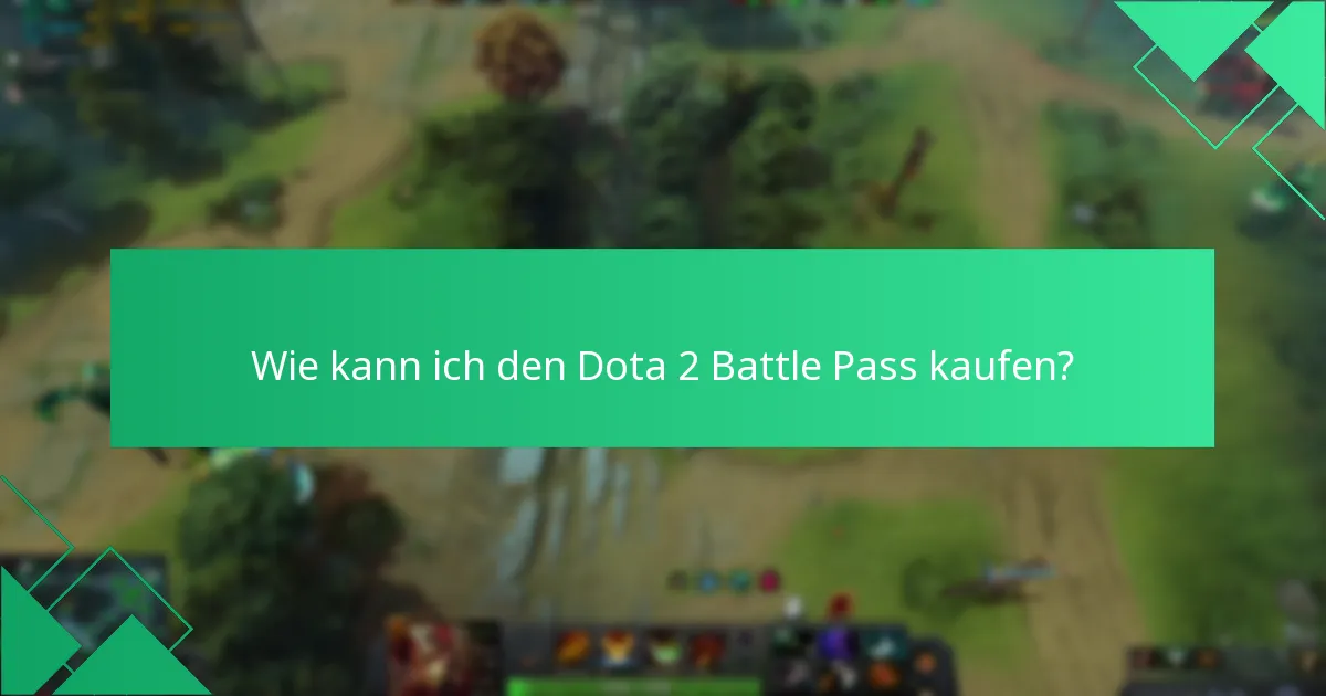 Wie kann ich den Dota 2 Battle Pass kaufen?