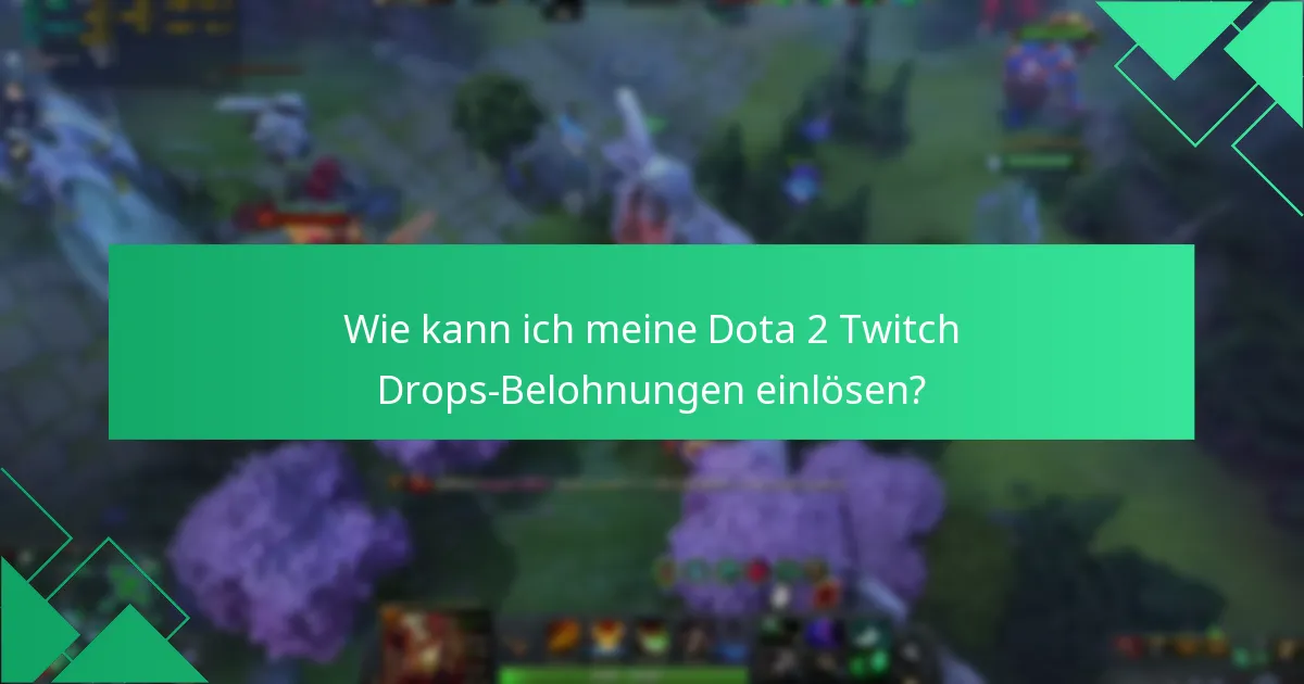 Wie kann ich meine Dota 2 Twitch Drops-Belohnungen einlösen?