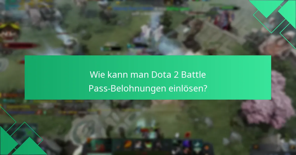 Wie kann man Dota 2 Battle Pass-Belohnungen einlösen?