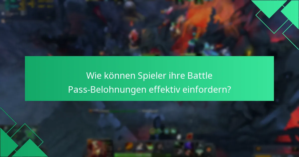 Wie können Spieler ihre Battle Pass-Belohnungen effektiv einfordern?