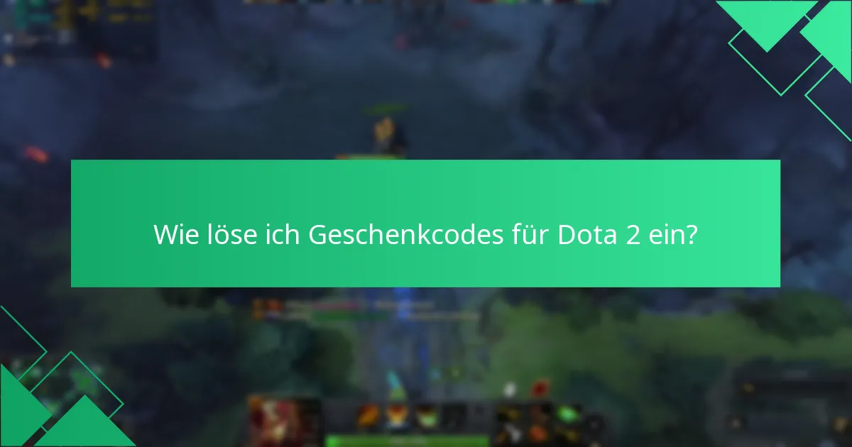 Wie löse ich Geschenkcodes für Dota 2 ein?