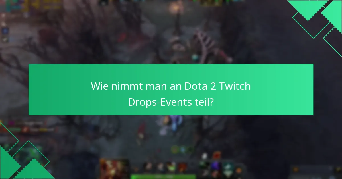 Wie nimmt man an Dota 2 Twitch Drops-Events teil?