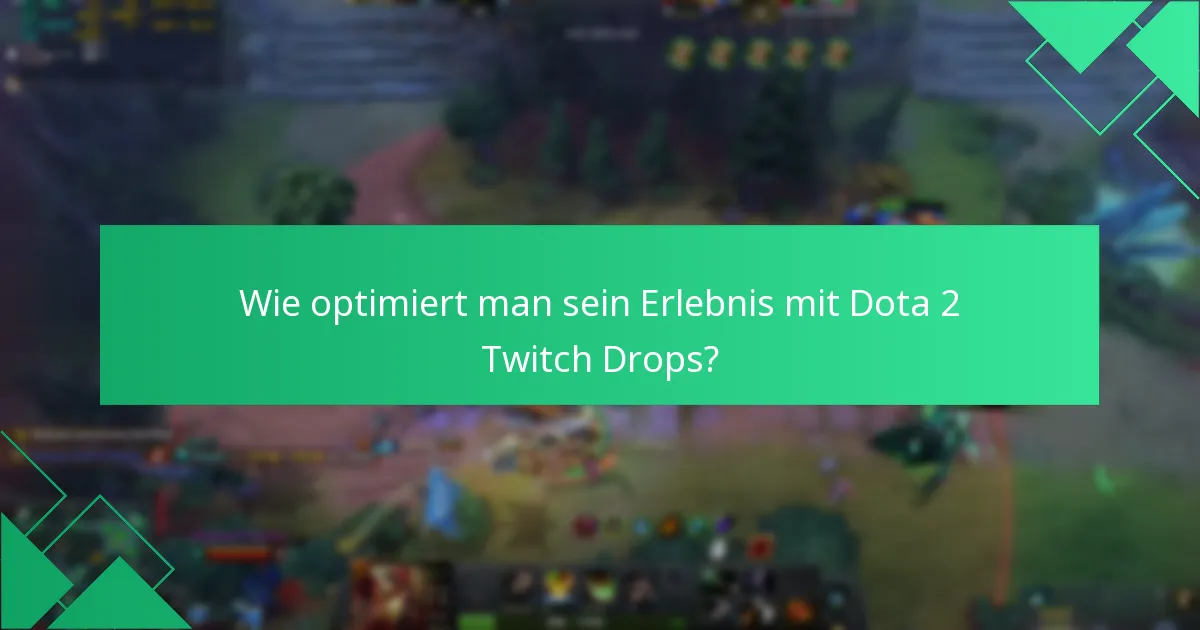 Wie optimiert man sein Erlebnis mit Dota 2 Twitch Drops?