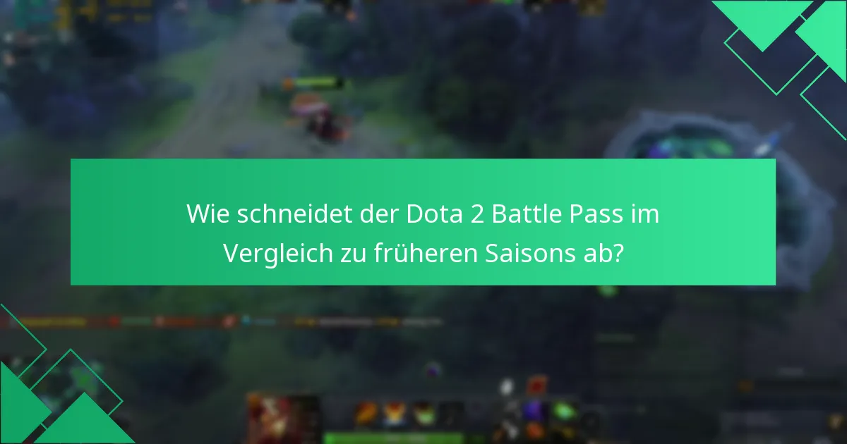 Wie schneidet der Dota 2 Battle Pass im Vergleich zu früheren Saisons ab?