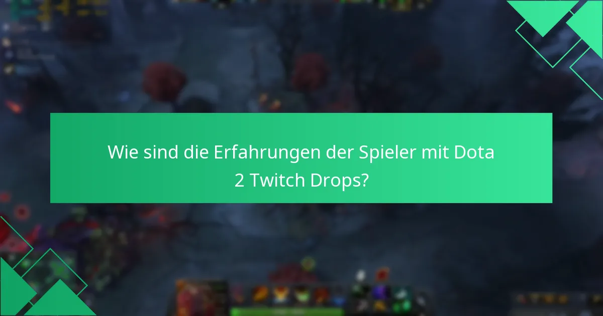 Wie sind die Erfahrungen der Spieler mit Dota 2 Twitch Drops?