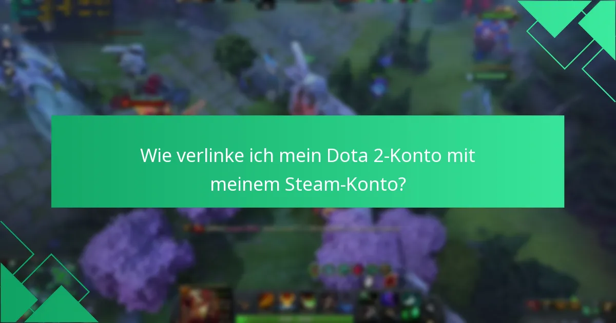 Wie verlinke ich mein Dota 2-Konto mit meinem Steam-Konto?